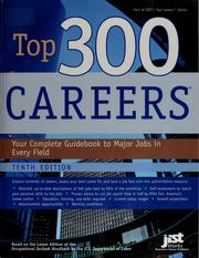 Cover of: Top 300 careers: your complete guidebook to major jobs in every field