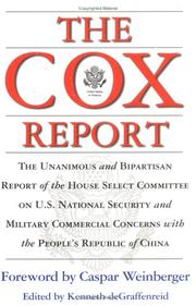 Cover of: The Cox Report : The Unanimous and Bipastisan  Report of the House Select Committee on U.S. National Security and Military Commercial Concerns with the People's Republic of China