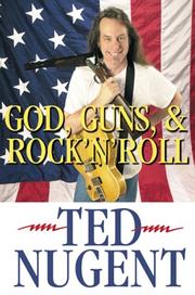 Cover of: God, Guns, & Rock 'N' Roll by Ted Nugent
