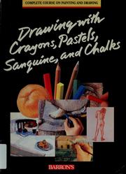 Cover of: Drawing with crayons, pastels, sanguine, and chalks. by Barron's Educational Series, inc