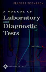 Cover of: A manual of laboratory and diagnostic tests by Frances Talaska Fischbach