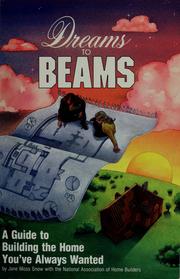 Cover of: Dreams to beams by Jane Moss Snow