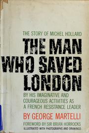 Cover of: The man who saved London: the story of Michel Hollard, D.S.O., Croix de Guerre.