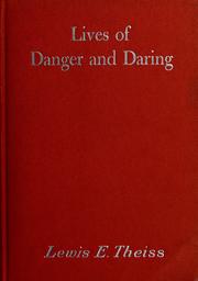 Cover of: Lives of danger and daring by Theiss, Lewis Edwin., Lewis E. Theiss