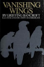 Cover of: Vanishing wings by Griffing Bancroft, Griffing Bancroft