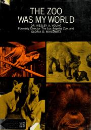 Cover of: The zoo was my world by Wesley A. Young