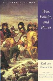 Cover of: War, politics, and power: selections from On war, and I believe and profess