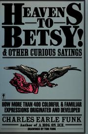 Cover of: Heavens to Betsy! And other curious sayings