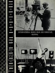 Cover of: The International Dance Film and Videotape Festival catalog, New York, 1981: organized by the Dance Collection, the International Dance Council, Inc., and the Library & Museum of the Performing Arts, June 15-20 at the Library & Museum of the Performing Arts at Lincoln Center
