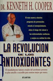 Cover of: La revolución de los antioxidantes by Kenneth H. Cooper