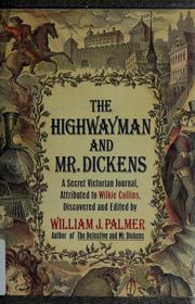 Cover of: The highwayman and Mr. Dickens: an account of the strange events of the Medusa murders : a secret Victorian journal, attributed to Wilkie Collins