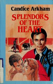 Cover of: Splendors of the heart by Candice Arkham