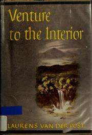 Cover of: Venture to the interior. by Laurens van der Post, Laurens van der Post