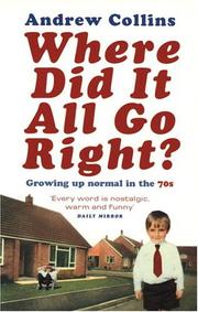 Cover of: Where Did It All Go Right?: Growing Up Normal In the 70s