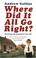Cover of: Where Did It All Go Right?