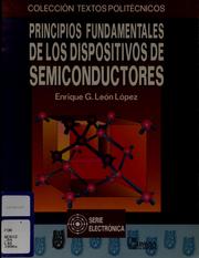 Cover of: Principios fundamentales de los dispositivos de semiconductores by Enrique G. León López