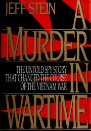 Cover of: A murder in wartime: the untold spy story that changed the course of the Vietnam War