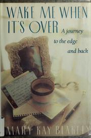 Cover of: Wake me when it's over: a journey to the edge and back