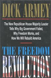 Cover of: The freedom revolution: the new Republican House majority leader tells why big government failed, why freedom works, and how we will rebuild America