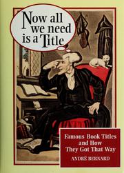 Cover of: Now all we need is a title: famous book titles and how they got that way
