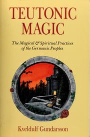 Cover of: Teutonic magic: the magical and spiritual practices of the Germanic people