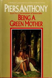 Cover of: Being a green mother by Piers Anthony, Piers Anthony