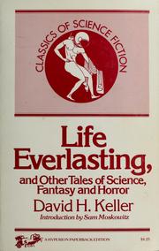Cover of: Life everlasting and other tales of science, fantasy, and horror. by David Henry Keller