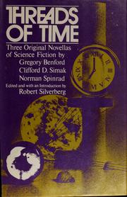 Cover of: Threads of time by by Gregory Benford, Clifford D. Simak [and] Norman Spinrad. Edited and with an introd. by Robert Silverberg.