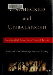 Cover of: Unchecked and unbalanced: presidential power in a time of terror