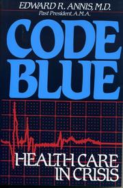 Cover of: Code blue: health care in crisis