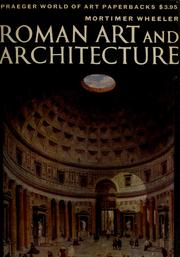 Roman art and architecture by Wheeler, Robert Eric Mortimer, Sir, Sir Robert Eric Mortimer Wheeler