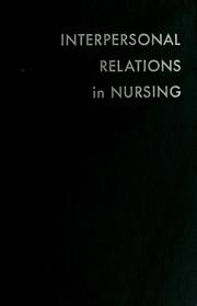 Cover of: Interpersonal relations in nursing: a conceptual frame of reference for psychodynamic nursing.