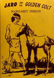 Cover of: Jaro and the golden colt by Margaret Phelps