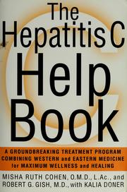 Cover of: The hepatitis C help book: a groundbreaking treatment program combining Western and Eastern medicine for maximum wellness and healing