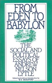 Cover of: From Eden to Babylon: The Social and Political Essays of Andrew Nelson Lytle