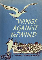 Cover of: Wings against the wind. by Natalie Savage Carlson