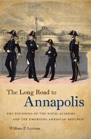 Cover of: The long road to Annapolis: the founding of the Naval Academy and the emerging American republic