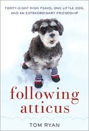 Cover of: Following Atticus: Forty-Eight High Peaks, One Little Dog, and an Extraordinary Friendship