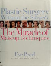 Cover of: Plastic surgery without the surgery: the miracle of makeup techniques