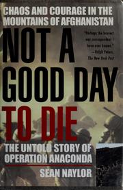 Cover of: Not A Good Day To Die: The Untold Story of Operation Anaconda