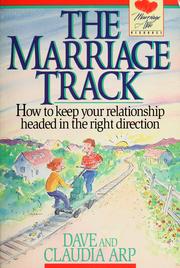 Cover of: The marriage track: how to keep your relationship headed in the right direction