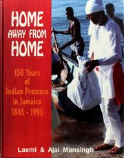 Cover of: Home away from home: 150 years of Indian presence in Jamaica, 1845-1995