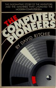 Cover of: The computer pioneers: the making of the modern computer