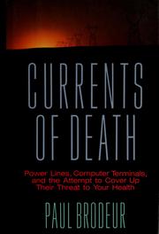 Cover of: Currents of death: power lines, computer terminals, and the attempt to cover up their threat to your health