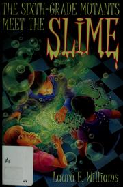 Cover of: The sixth-grade mutants meet the slime
