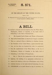 Cover of: A bill to construct a Lincoln memorial highway from the White House, Washington, District of Columbia, to the battle field of Gettysburg, in the state of Pennsylvania