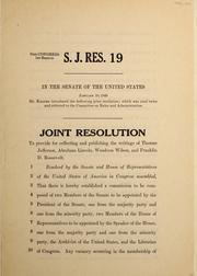 Cover of: Joint resolution to provide for collecting and publishing the writings of Thomas Jefferson, Abraham Lincoln, Woodrow Wilson, and Franklin D. Roosevelt