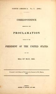 Cover of: Correspondence respecting the proclamation issued by the President of the United States on the 22nd of May, 1865 by Great Britain. Foreign Office