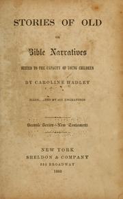 Cover of: Stories of old or Bible narratives ... by Caroline Hadley