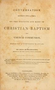 Cover of: A conversation between two laymen on the subject and mode of Christian baptism and church communion by Charles H. Pendleton